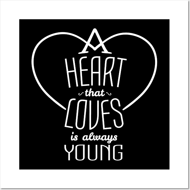 heart that loves is always young Wall Art by ERRAMSHOP